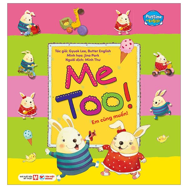 Sách Playtime In English - Level 2 - Me Too! - Em Cũng Muốn!