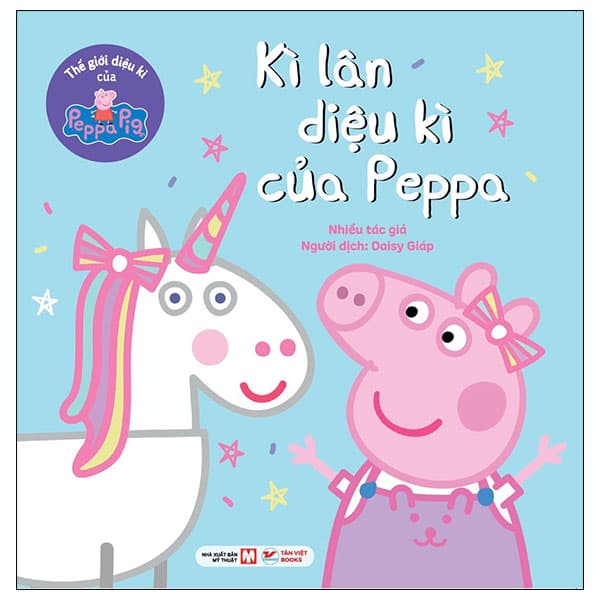 Sách Thế Giới Diệu Kì Của Peppa Pig - Kì Lân Diệu Kì Của Peppa - Nhiều Tác Giả