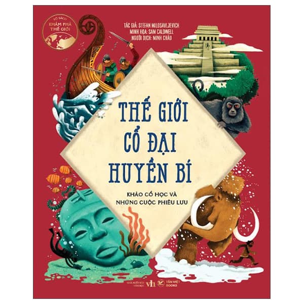 Sách Thế Giới Cổ Đại Huyền Bí - Khảo Cổ Học Và Những Cuộc Phiê - Stefan Milosavljevich