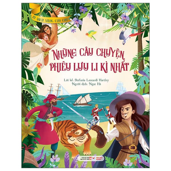 Sách Tủ Sách Vàng Dành Cho Con - Những Câu Chuyện Phiêu Lưu Li Kì Nhất - Stefania Leonardi Harley