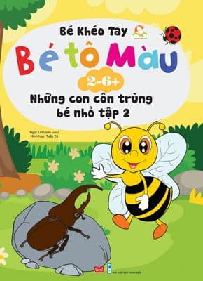 Sách Bé Tô Màu (2-6+) - Những Con Côn Trùng Bé Nhỏ - Tập 2 (Tái Bản 201 - Ngọc Linh