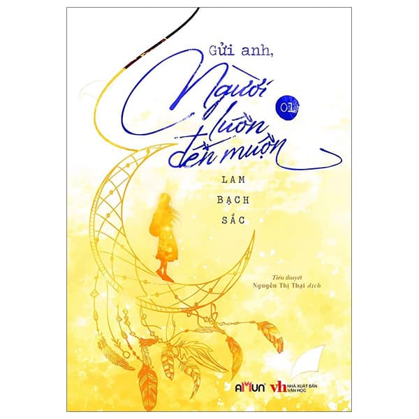 Sách Gửi Anh, Người Luôn Đến Muộn - Tập 1 - Lam Bạch Sắc