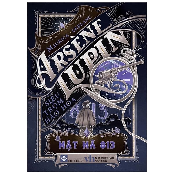 Sách Arsène Lupin - Siêu Trộm Hào Hoa - Mật Mã 813 - Maurice Leblanc