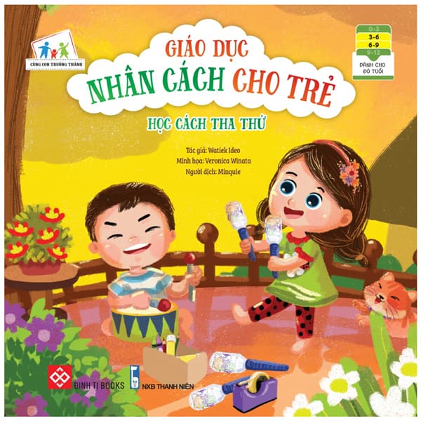Sách Cùng Con Trưởng Thành - Giáo Dục Nhân Cách Cho Trẻ: Học Cách Tha T - Watiek Ideo