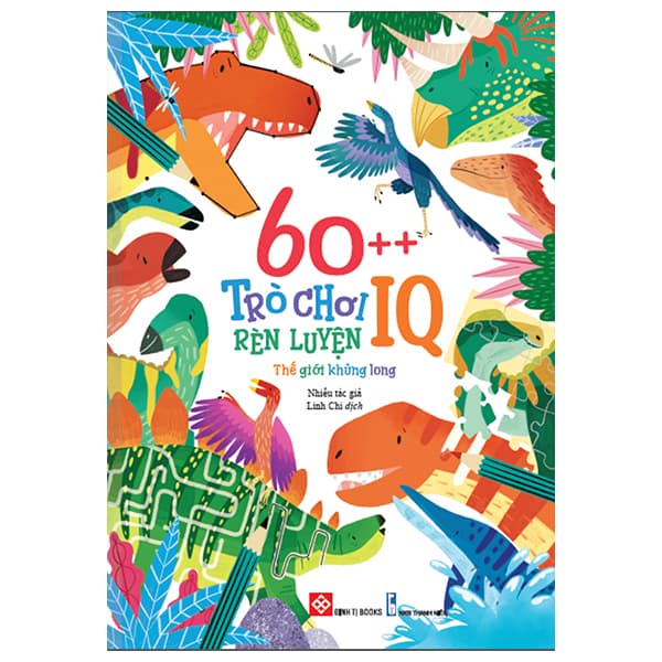 Sách 60++ Trò Chơi Rèn Luyện IQ: Thế Giới Khủng Long - Nhiều Tác Giả