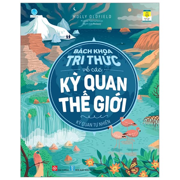 Sách Bách Khoa Tri Thức Về Các Kỳ Quan Thế Giới - Kỳ Quan Tự Nhiên - Molly Oldfield