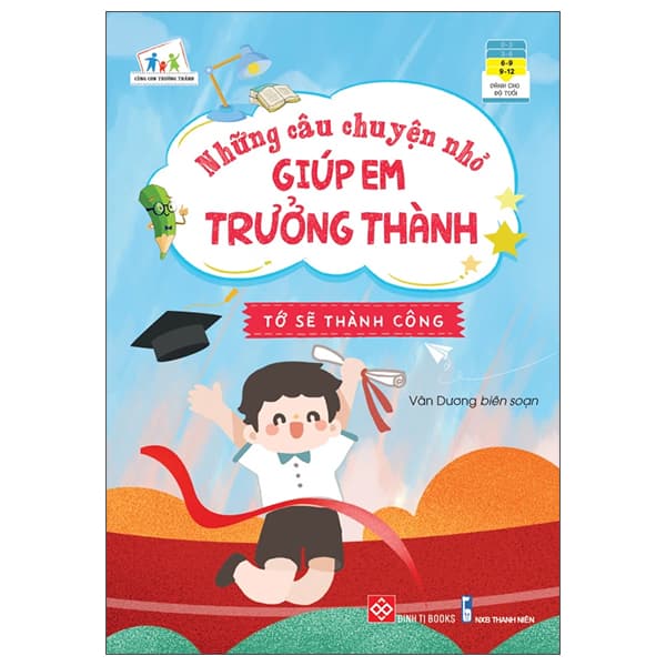 Sách Những Câu Chuyện Nhỏ Giúp Em Trưởng Thành - Tớ Sẽ Thành Công - Thanh Thanh