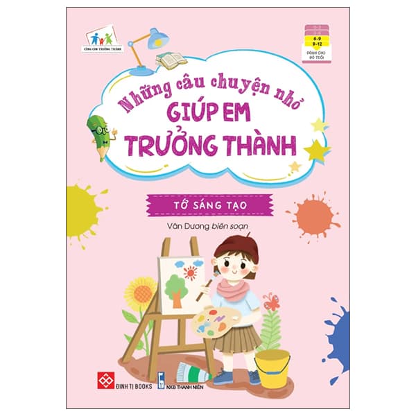 Sách Những Câu Chuyện Nhỏ Giúp Em Trưởng Thành - Tớ Sáng Tạo - Thanh Thanh