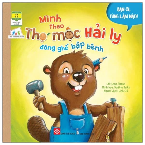 Sách Bạn Ơi, Cùng Làm Nào! - Mình Theo Thợ Mộc Hải Ly Đóng Ghế Bập - Lena Haase