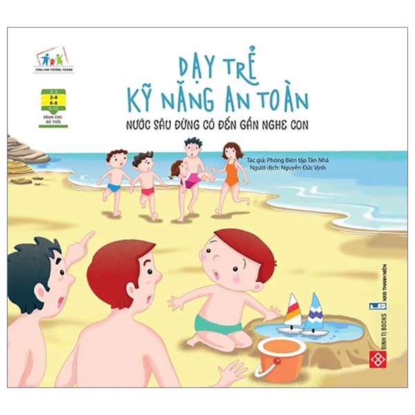 Sách Dạy Trẻ Kỹ Năng An Toàn - Nước Sâu Đừng Có Đến Gần Nghe Con - Phòng Biên Tập Tân Nhã