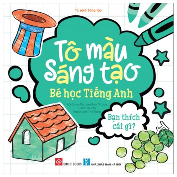 Sách Tô Màu Sáng Tạo - Bé Học Tiếng Anh - Bạn Thích Cái Gì? - Susan Du