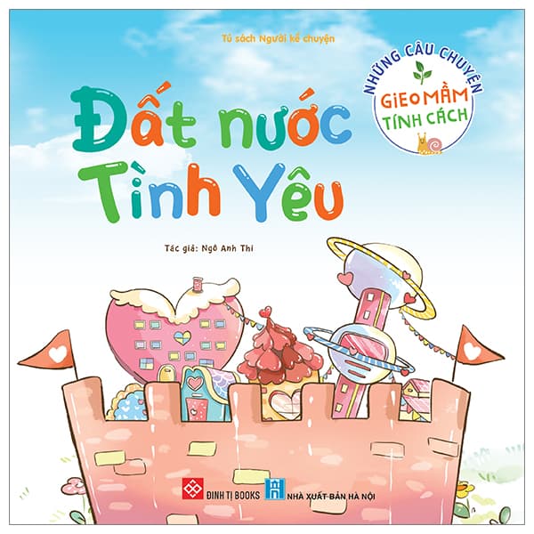 Sách Những Câu Chuyện Gieo Mầm Tính Cách - Đất Nước Tình Yêu - Ngô Anh Thi