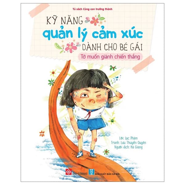 Sách Kỹ Năng Quản Lý Cảm Xúc Dành Cho Bé Gái - Tớ Muốn Giành Chiến - Lạc Phàm