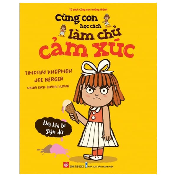 Sách Cùng Con Học Cách Làm Chủ Cảm Xúc - Đôi Khi Tớ Giận Dữ - Timothy Knapman