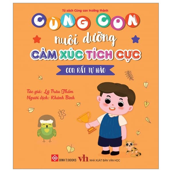 Sách Cùng Con Nuôi Dưỡng Cảm Xúc Tích Cực - Con Rất Tự Hào - Lữ Trâu Thấm