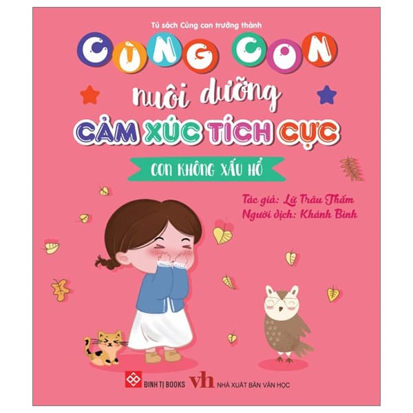 Sách Cùng Con Nuôi Dưỡng Cảm Xúc Tích Cực - Con Không Xấu Hổ - Lữ Trâu Thấm