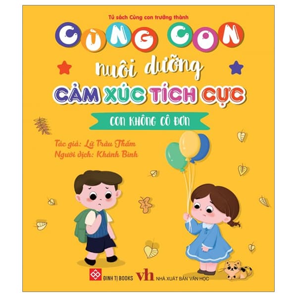 Sách Cùng Con Nuôi Dưỡng Cảm Xúc Tích Cực - Con Không Cô Đơn - Lữ Trâu Thấm