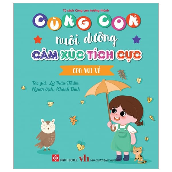 Sách Cùng Con Nuôi Dưỡng Cảm Xúc Tích Cực - Con Vui Vẻ - Lữ Trâu Thấm
