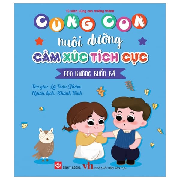 Sách Cùng Con Nuôi Dưỡng Cảm Xúc Tích Cực - Con Không Buồn Bã - Lữ Trâu Thấm