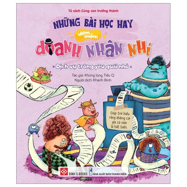Sách Những Bài Học Hay Ươm Mầm Doanh Nhân Nhí - Dịch Vụ Trông Yêu Qu� - Khủng Long Tiểu Q