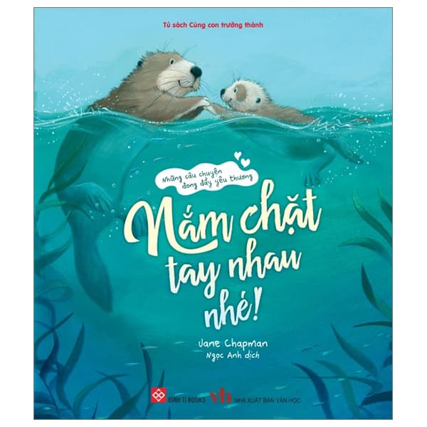 Sách Những Câu Chuyện Đong Đầy Yêu Thương - Nắm Chặt Tay Nhau Nhé! - Jane Chapman