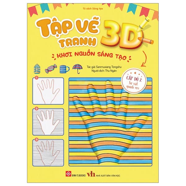 Sách Tập Vẽ Tranh 3D - Khơi Nguồn Sáng Tạo - Cấp Độ 2 - Sự Vật Quan - Sanmuxiang Tongshu