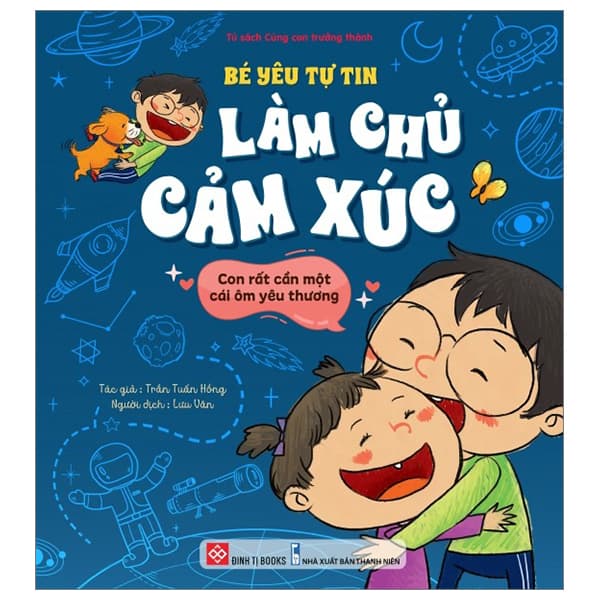 Sách Bé Yêu Tự Tin Làm Chủ Cảm Xúc - Con Rất Cần Một Cái Ôm Yêu Th� - Trần Tuấn Hồng