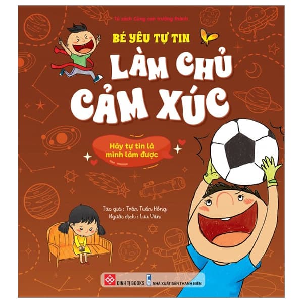 Sách Bé Yêu Tự Tin Làm Chủ Cảm Xúc - Hãy Tự Tin Là Mình Làm Được - Trần Tuấn Hồng
