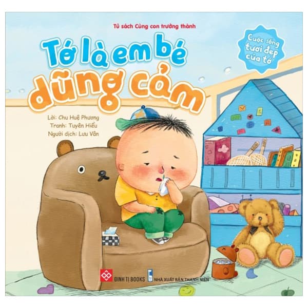 Sách Cuộc Sống Tươi Đẹp Của Tớ - Tớ Là Em Bé Dũng Cảm - Chu Huệ Phương