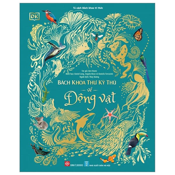 Sách Bách Khoa Thư Kỳ Thú Về Động Vật - Bìa Cứng - Ben Hoare