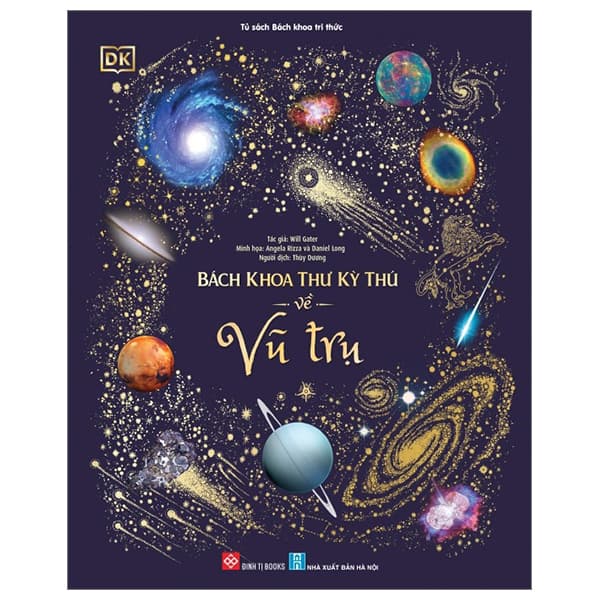 Bách Khoa Thư Kỳ Thú Về Vũ Trụ - Bìa Cứng - Will Gater, Daniel Long, Angela Rizza