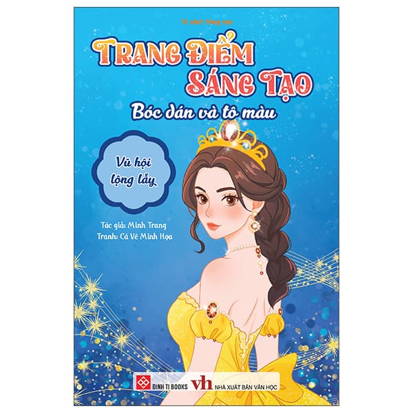 Sách Trang Điểm Sáng Tạo - Bóc Dán Và Tô Màu - Vũ Hội Lộng Lẫy - Minh Trang