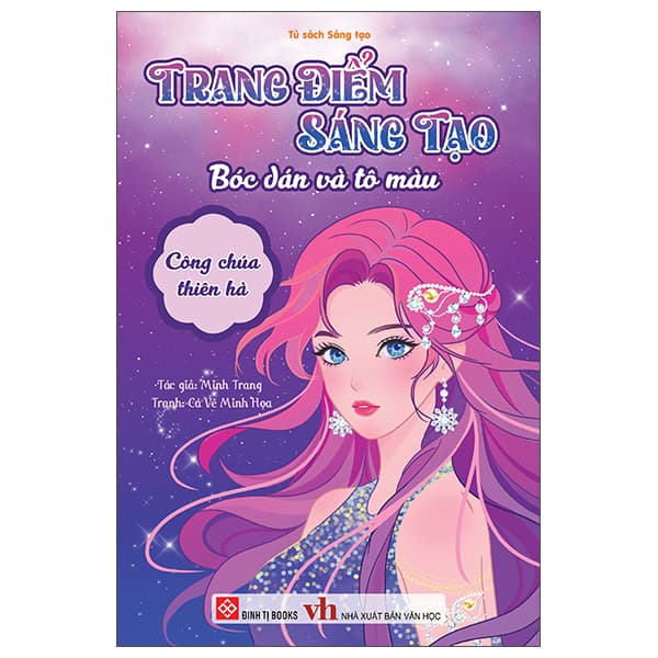 Sách Trang Điểm Sáng Tạo - Bóc Dán Và Tô Màu - Công Chúa Thiên Hà - Minh Trang