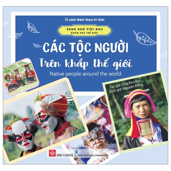 Sách Song Ngữ Việt Anh - Khám Phá Thế Giới - Các Tộc Người Trên Khắ - Chia-Fen Her
