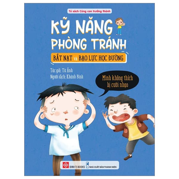 Sách Kỹ Năng Phòng Tránh Bắt Nạt Và Bạo Lực Học Đường - Mình Khô - Minh Minh