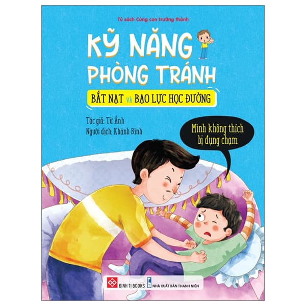 Sách Kỹ Năng Phòng Tránh Bắt Nạt Và Bạo Lực Học Đường - Mình Khô - Minh Minh