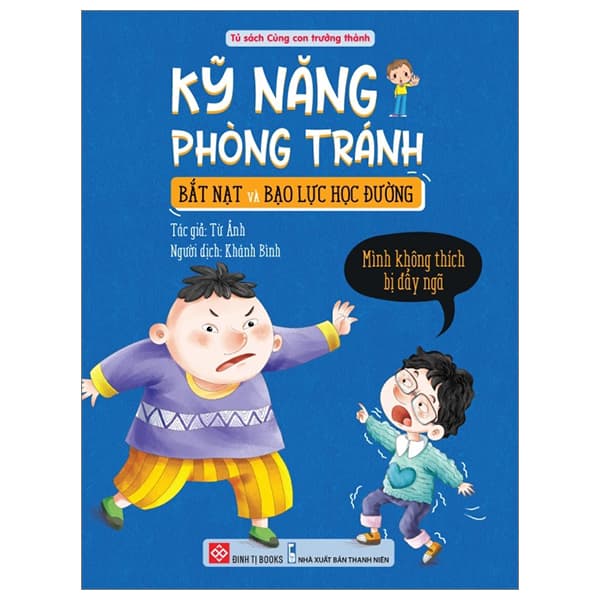 Sách Kỹ Năng Phòng Tránh Bắt Nạt Và Bạo Lực Học Đường - Mình Khô - Minh Minh