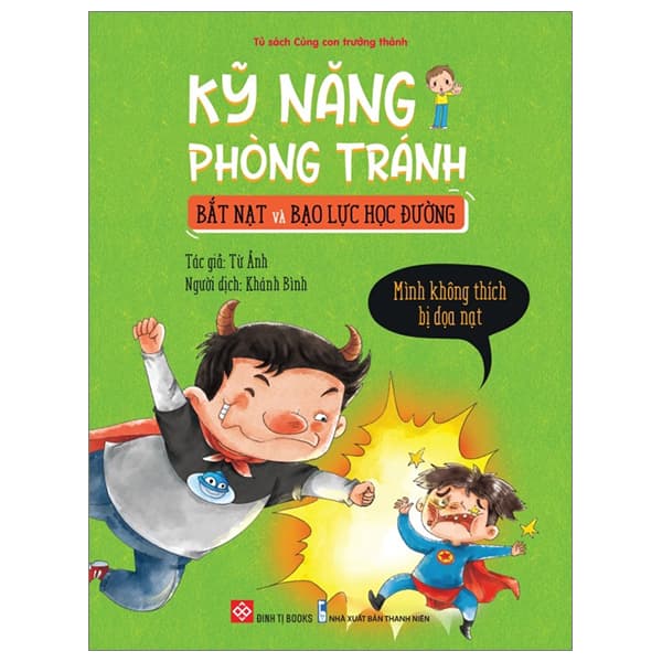 Sách Kỹ Năng Phòng Tránh Bắt Nạt Và Bạo Lực Học Đường - Mình Khô - Minh Minh