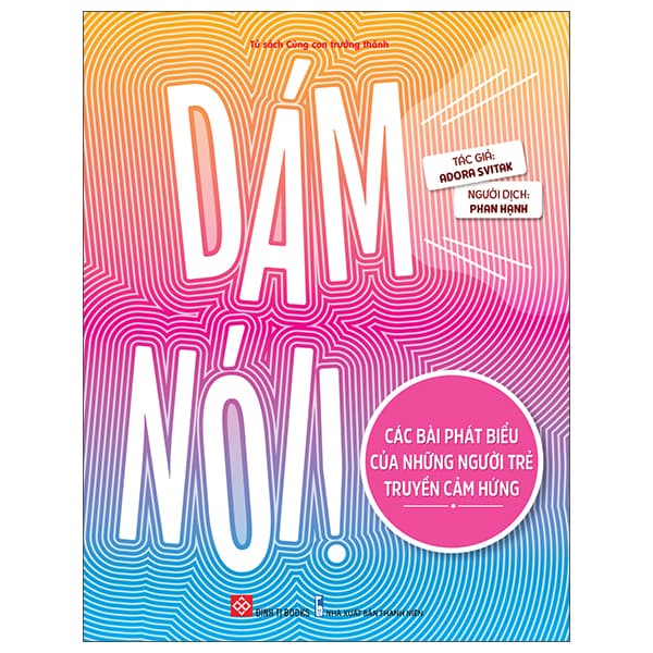 Sách Dám Nói! - Các Bài Phát Biểu Của Những Người Trẻ Truyền Cảm H - Thành Đàm