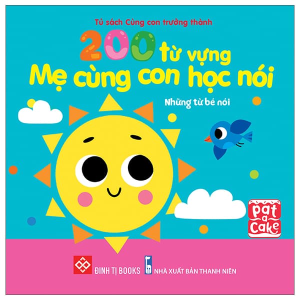 Sách 200 Từ Vựng Mẹ Cùng Con Học Nói - Những Từ Bé Nói - Pat-A-Cake