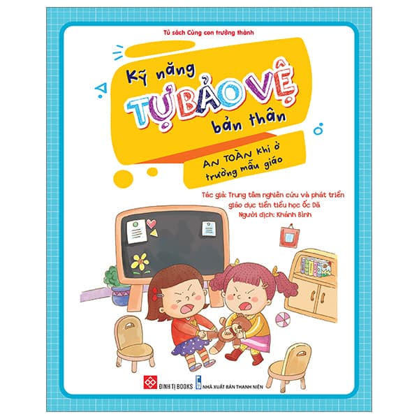 Sách Kỹ Năng Tự Bảo Vệ Bản Thân - An Toàn Khi Ở Trường Mẫu Giáo - Trung Tâm Nghiên Cứu Và Phát Triển Giáo Dục Tiền Tiểu Học Ốc Dã
