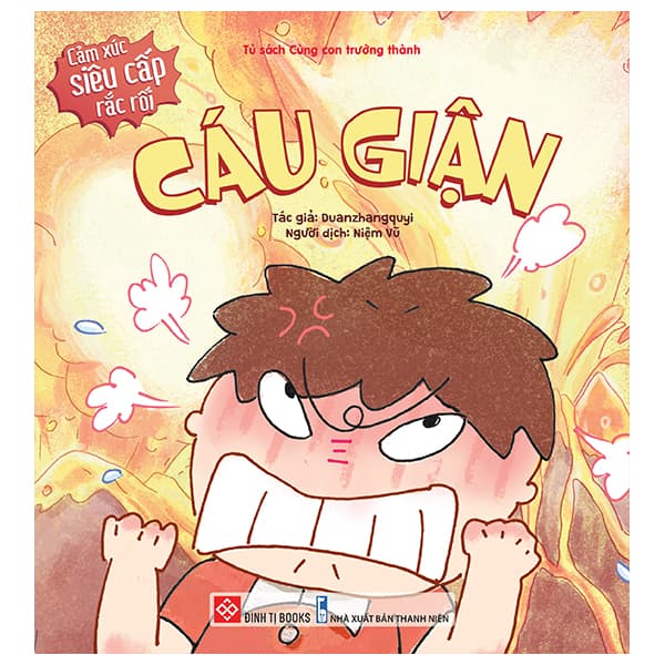 Sách Cảm Xúc Siêu Cấp Rắc Rối - Cáu Giận - Duanzhangquyi