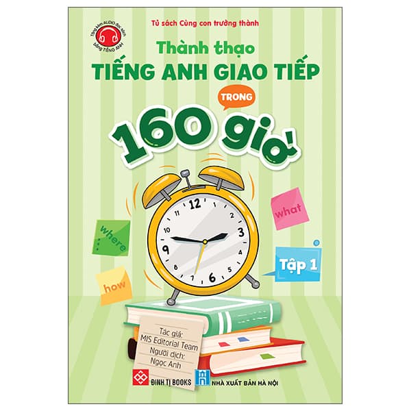 Sách Thành Thạo Tiếng Anh Giao Tiếp Trong 160 Giờ - Tập 1 - Thanh Thanh