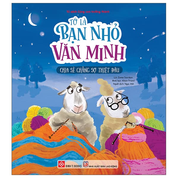 Sách Tớ Là Bạn Nhỏ Văn Minh - Chia Sẻ Chẳng Sợ Thiệt Đâu - Zanna Davidson