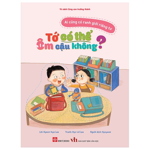 Sách Ai Cũng Có Ranh Giới Riêng Tư - Tớ Có Thể Ôm Cậu Không? - Hyeon-Hye Lee