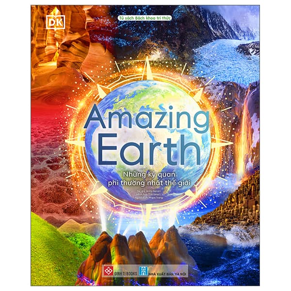 Sách Amazing Earth - Những Kỳ Quan Phi Thường Nhất Thế Giới - Bìa Cứng - DK