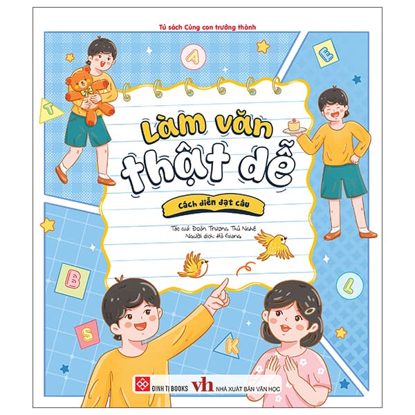 Sách Làm Văn Thật Dễ - Cách Diễn Đạt Câu - Đoàn Trương Thủ Nghệ