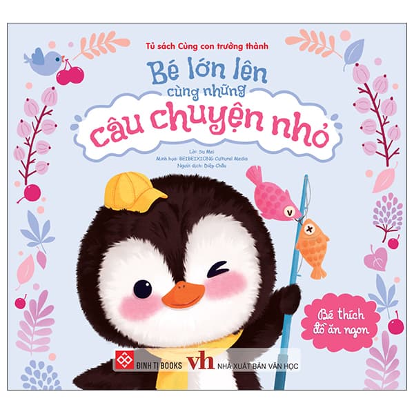 Sách Bé Lớn Lên Cùng Những Câu Chuyện Nhỏ - Bé Thích Đồ Ăn Ngon