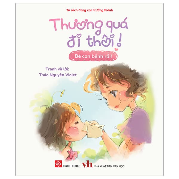 Sách Thương Quá Đi Thôi! - Bé Con Bệnh Rồi!