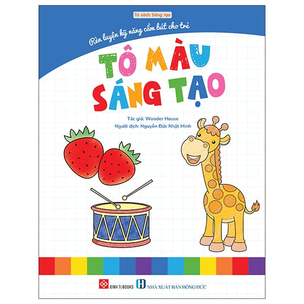 Sách Rèn Luyện Kỹ Năng Cầm Bút Cho Trẻ - Tô Màu Sáng Tạo - Wonder House